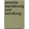 Amarita  Wanderung und Wandlung by Günther Lenz