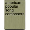 American Popular Song Composers door Michael Whorf