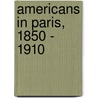 Americans In Paris, 1850 - 1910 door Hardy George