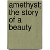 Amethyst; The Story Of A Beauty door Christabel Rose Coleridge