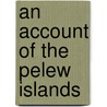 An Account Of The Pelew Islands door George Keate