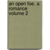 An Open Foe. a Romance Volume 2 door Sergeant Adeline 1851-1904