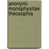 Anonymi Monophysitae Theosophia by Pier Franco Beatrice