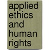 Applied Ethics And Human Rights door Shashi Motilal