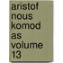 Aristof Nous Komod as Volume 13