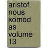 Aristof Nous Komod as Volume 13 door Aristophanes Aristophanes