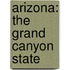 Arizona: The Grand Canyon State