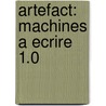 Artefact: Machines a Ecrire 1.0 door Maurice G. Dantec