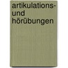Artikulations- Und Hörübungen door Hermann Klinghardt