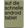 Auf die Schnelle Android Tablet door Wolf Gieseke