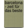 Barcelona - Zeit für das Beste door Andrea Hoffmann