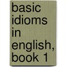 Basic Idioms in English, Book 1 door Hubert H. Setzler