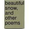 Beautiful Snow, and Other Poems door J. W 1824 Watson