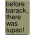 Before Barack, there was Tupac!