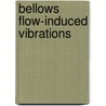 Bellows Flow-Induced Vibrations by United States Government