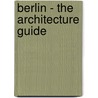 Berlin - The Architecture Guide door Rainer Haubrich