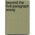 Beyond the Five-Paragraph Essay