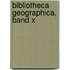 Bibliotheca Geographica, Band X