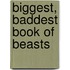 Biggest, Baddest Book of Beasts