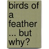 Birds of a Feather ... But Why? door Wrzus Cornelia