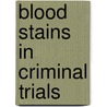 Blood Stains in Criminal Trials by Andrew Fleming