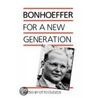 Bonhoeffer for a New Generation door Dietrich Bonhoeffer