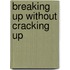 Breaking Up without Cracking Up