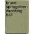 Bruce Springsteen Wrecking Ball