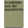 Brustbilder Aus Der Paulskirche door Robert Heller