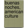 Buenas Noches, American Culture door Maria Deguzman