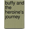 Buffy and the Heroine's Journey by Valerie Estelle Frankel