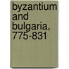 Byzantium and Bulgaria, 775-831 by Panos Sophoulis