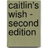 Caitlin's Wish - Second Edition