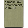 Campus Law Enforcement, 2004-05 by United States Government