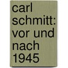 Carl Schmitt: Vor und nach 1945 door Yonca Kiel