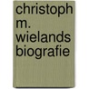 Christoph M. Wielands Biografie by H.D. Ring