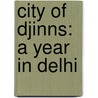 City of Djinns: A Year in Delhi door William Dalrymple