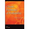 Classic Problems of Probability by Prakash Gorroochurn