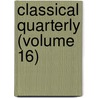 Classical Quarterly (Volume 16) by John Percival Postgate
