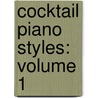 Cocktail Piano Styles: Volume 1 by Creative Concepts Publishing