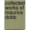Collected Works Of Maurice Dobb door Maurice Dobb
