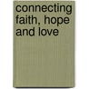 Connecting Faith, Hope and Love door Mrs Kellie a. Frazier