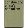 Constructing China's Capitalism door Daniel Buck
