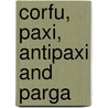 Corfu, Paxi, Antipaxi and Parga door Mike Arran