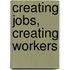 Creating Jobs, Creating Workers