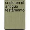 Cristo En El Antiguo Testamento by H. Espanol Editorial Staff