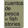 Cuentos de Pesca = Fish Stories by Kyla Steinkraus