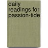 Daily Readings For Passion-Tide by Henry F. Brock