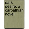Dark Desire: A Carpathian Novel by Christine Freehan