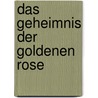 Das Geheimnis der goldenen Rose door Kirsten Eggers